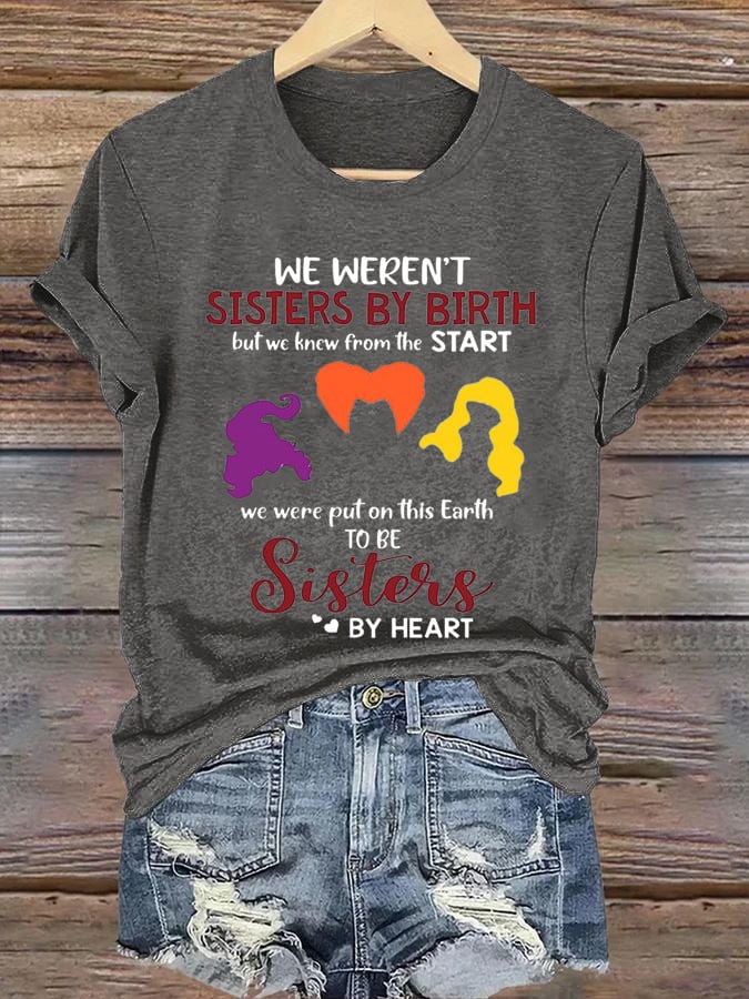 Women's We Weren'T Sisters By Birth But We Knew From The Start Print Casual T-Shirt