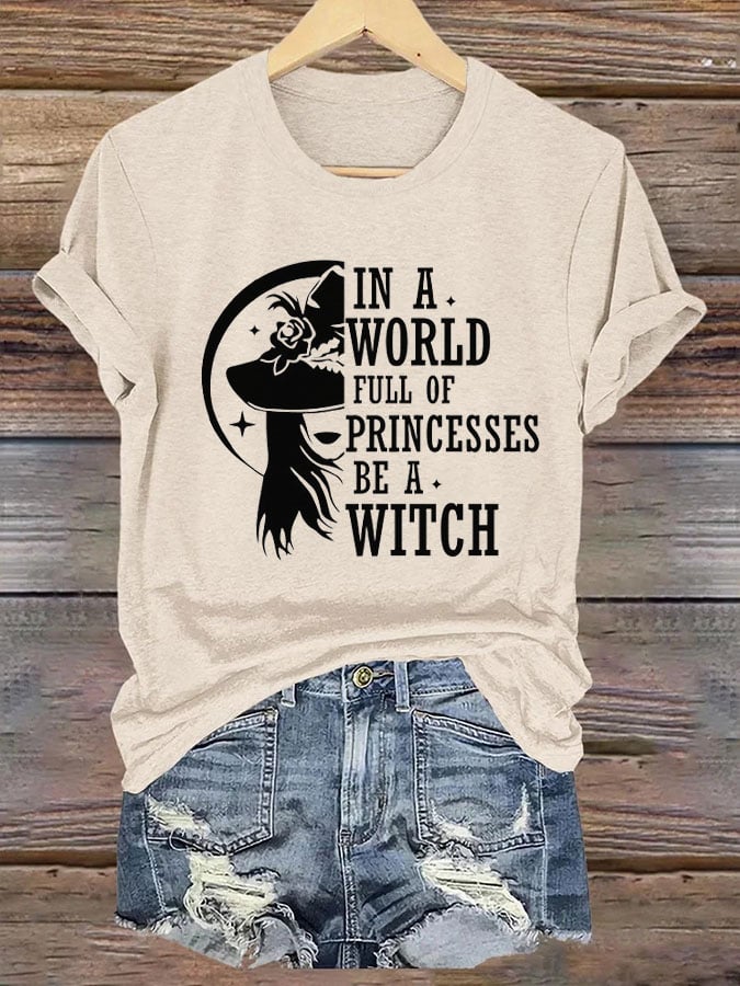 Women's In A World Full Of Princesses Be A Witch Printed T-Shirt