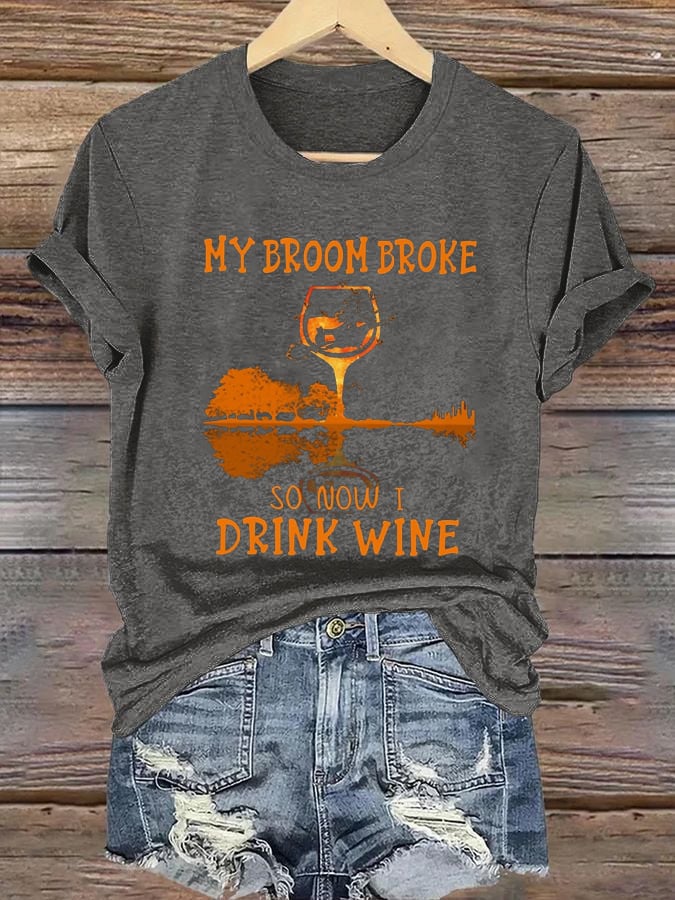 Women's My Broom Broke So Now I Drink Wine Print Casual T-Shirt