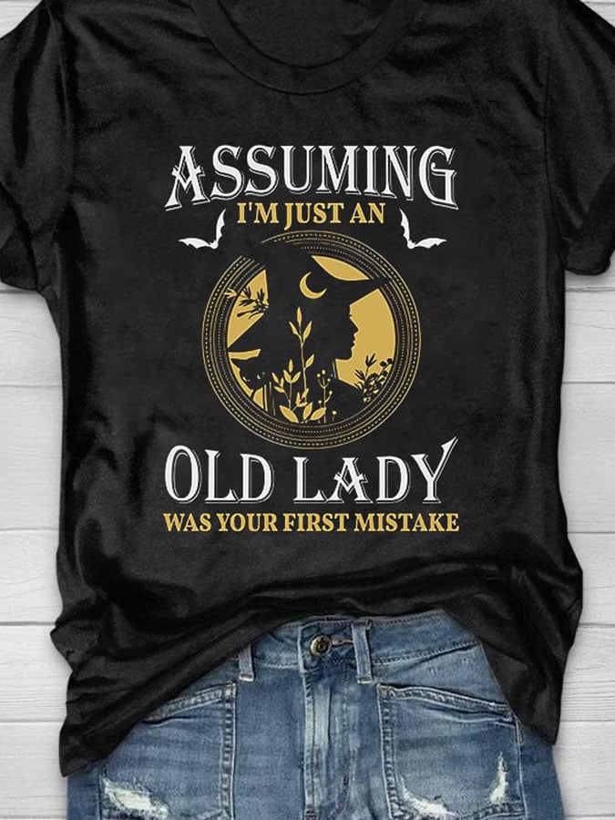 Women's Casual Assuming I'm Just An Old Lady Was Your First Mistake Printed Short Sleeve T-Shirt