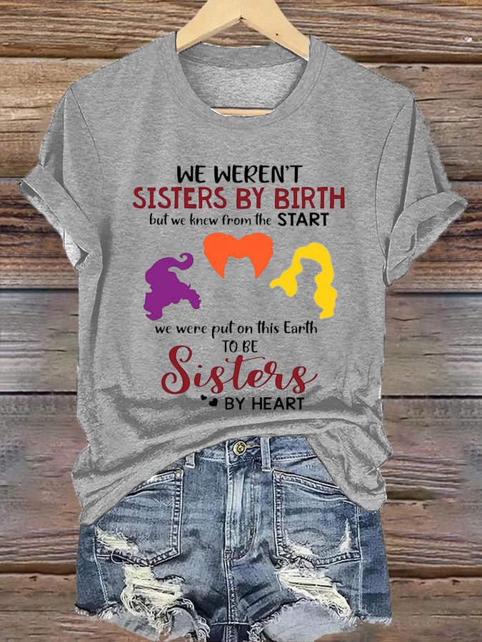 Women's We Weren'T Sisters By Birth But We Knew From The Start Print Casual T-Shirt