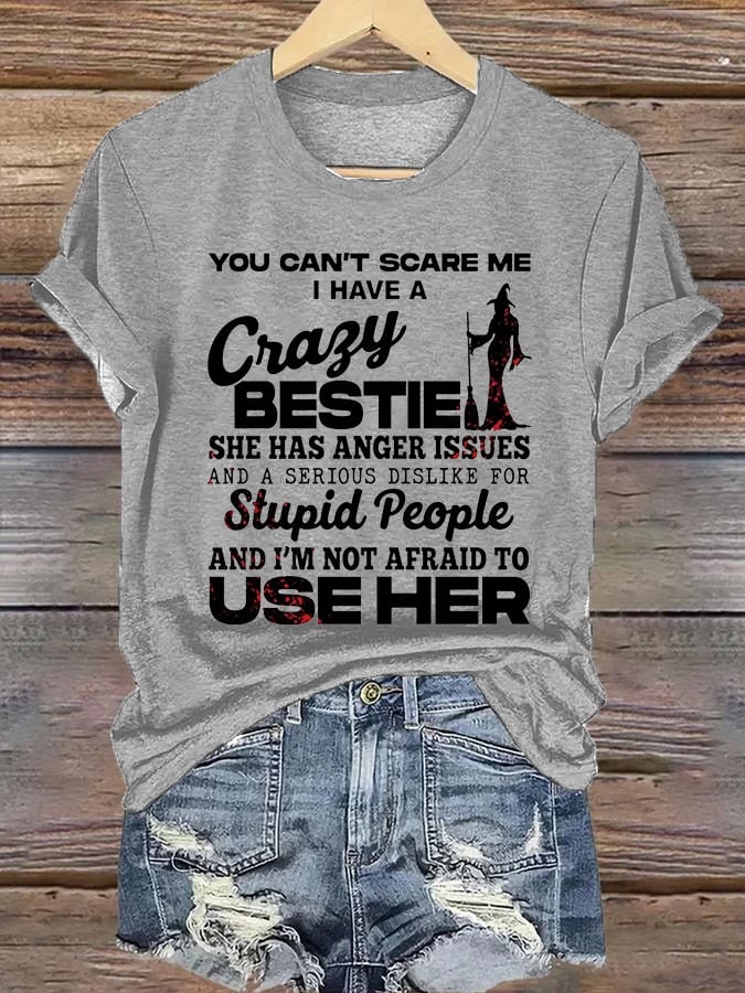 Women's You Can'T Scare Me I Have A Crazy Bestie Print Casual T-Shirt