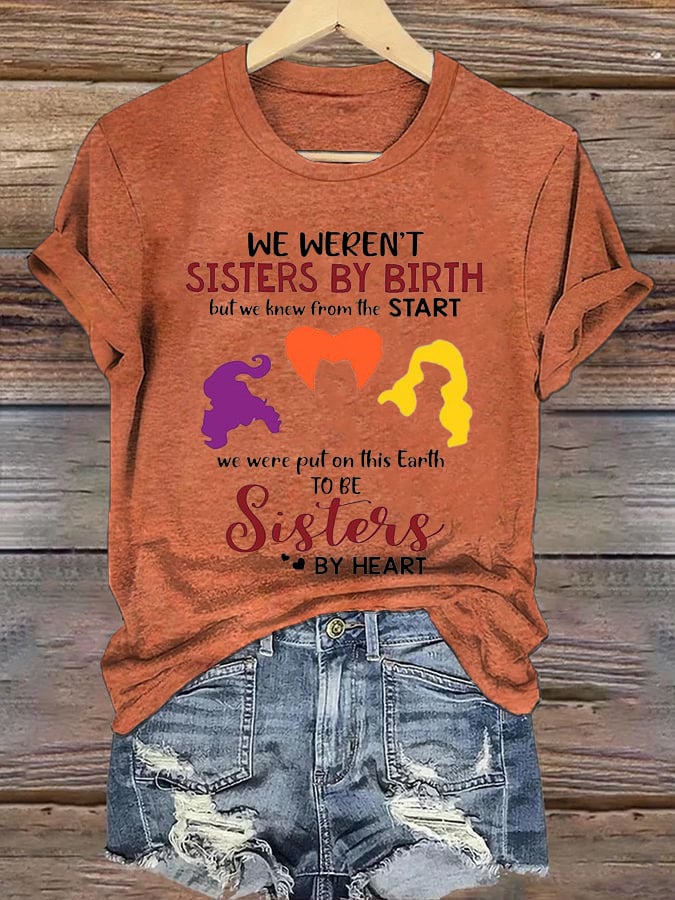 Women's We Weren'T Sisters By Birth But We Knew From The Start Print Casual T-Shirt