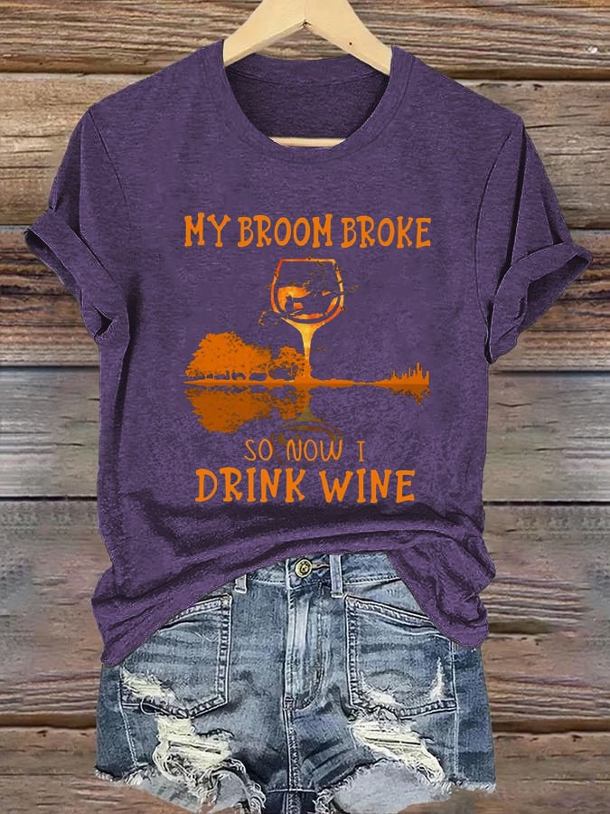Women's My Broom Broke So Now I Drink Wine Print Casual T-Shirt