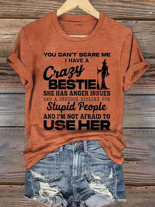 Women's You Can'T Scare Me I Have A Crazy Bestie Print Casual T-Shirt