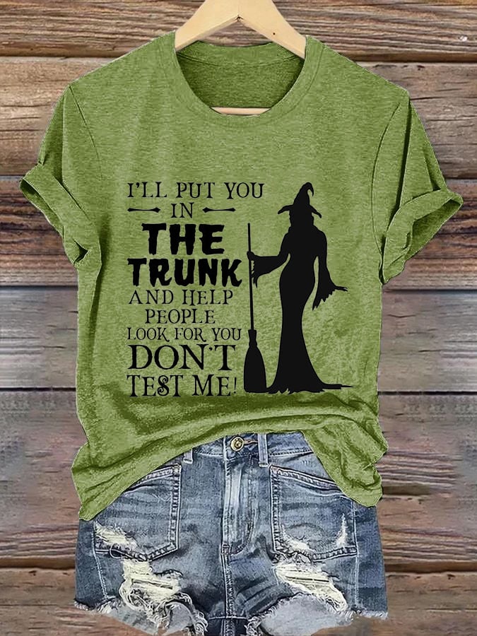 Women's I'Ll Put You -In- The Trunk And Help People Look For You Don'T Test Me! Print Casual T-Shirt