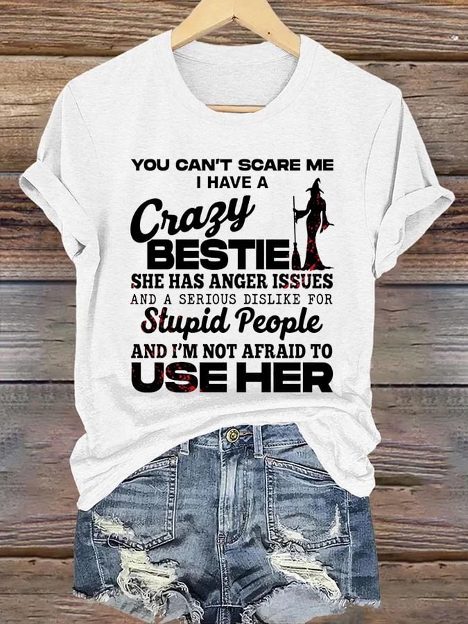 Women's You Can'T Scare Me I Have A Crazy Bestie Print Casual T-Shirt