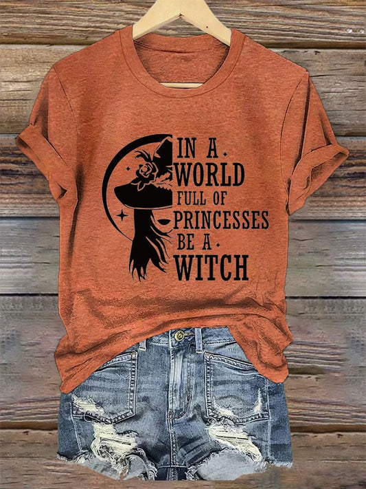 Women's In A World Full Of Princesses Be A Witch Printed T-Shirt