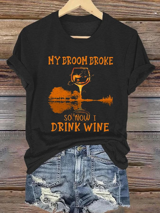 Women's My Broom Broke So Now I Drink Wine Print Casual T-Shirt