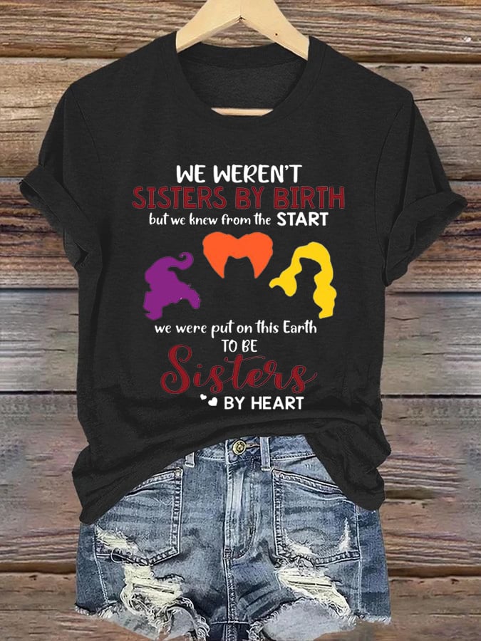 Women's We Weren'T Sisters By Birth But We Knew From The Start Print Casual T-Shirt